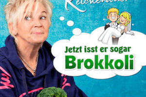 Doris Reichenauer - Jetzt isst er sogar Brokkoli