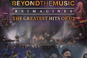 Beyond the Music - The Greatest Hits of U2 - Featuring Nigel Connell & The Royal Music All Orchestra